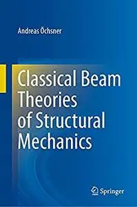 Classical Beam Theories of Structural Mechanics