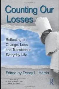 Counting Our Losses: Reflecting on Change, Loss, and Transition in Everyday Life (Repost)
