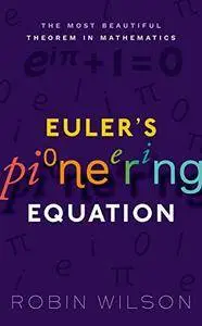 Euler's Pioneering Equation: The Most Beautiful Theorem In Mathematics