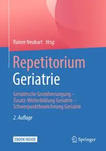 Repetitorium Geriatrie: Geriatrische Grundversorgung - Zusatz-Weiterbildung Geriatrie - Schwerpunktbezeichnung Geriatrie