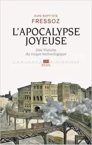 Jean-Baptiste Fressoz, "L'apocalypse joyeuse : Une histoire du risque technologique"