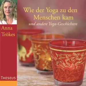 «Wie der Yoga zu den Menschen kam» by Anna Trökes