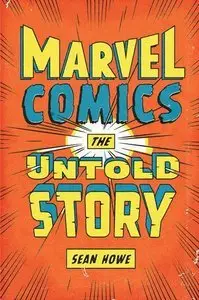Marvel Comics: The Untold Story (Repost)