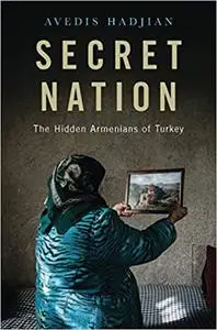 Secret Nation: The Hidden Armenians of Turkey