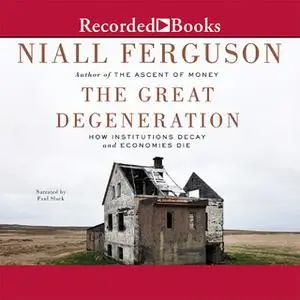 «The Great Degeneration» by Niall Ferguson