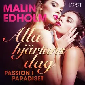 «Alla hjärtans dag: Passion i paradiset» by Malin Edholm