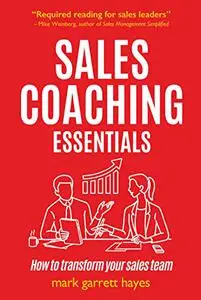 Sales Coaching Essentials: How to Transform Your Salespeople