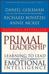 Primal Leadership: Learning to Lead with Emotional Intelligence (repost)