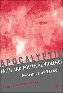 Apocalyptic Faith and Political Violence: Prophets of Terror (Repost)