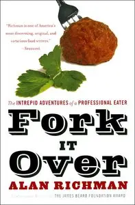 Fork It Over: The Intrepid Adventures of a Professional Eater (repost)