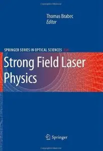 Strong Field Laser Physics