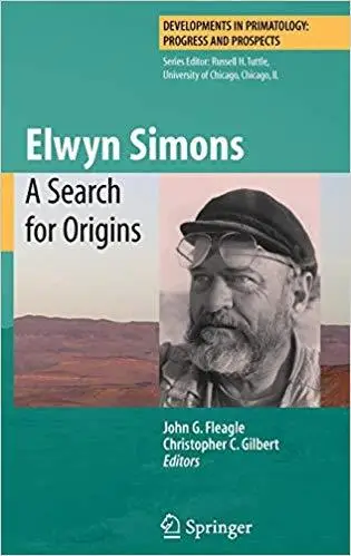 Elwyn Simons: A Search for Origins (Developments in Primatology: Progress and Prospects)