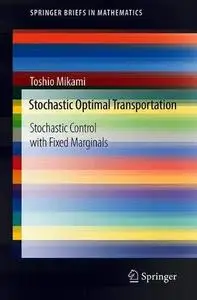 Stochastic Optimal Transportation: Stochastic Control with Fixed Marginals