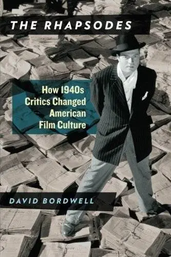 The Rhapsodes: How 1940s Critics Changed American Film Culture