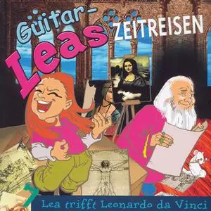 «Guitar-Leas Zeitreisen - Teil 7: Lea trifft Leonardo da Vinci» by Step Laube