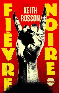 Keith Rosson, "Fièvre noire"