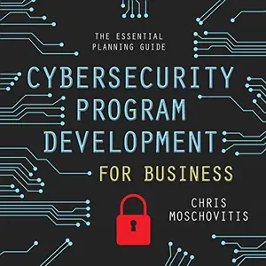 Cybersecurity Program Development for Business: The Essential Planning Guide [Audiobook]