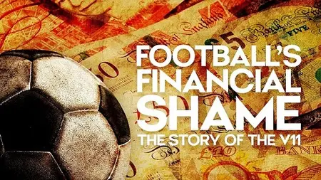 BBC Storyville - Football's Financial Shame: The Story of the V11 (2025)