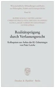 Realitätsprägung durch Verfassungsrecht: Kolloquium aus Anlass des 80. Geburtstages von Peter Lerche