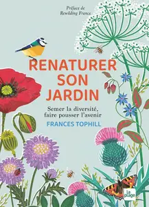 Frances Tophill, "Renaturer son jardin: Semer la diversité, faire pousser l'avenir"