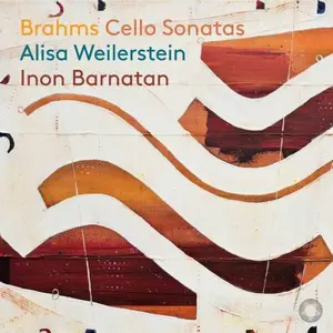 Alisa Weilerstein & Inon Barnatan - Brahms: Cello Sonatas (2024)