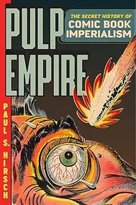 Pulp Empire: The Secret History of Comic Book Imperialism