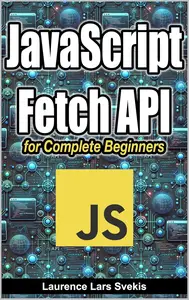 JavaScript Fetch API for Complete Beginners