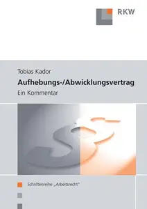 Aufhebungs- und Abwicklungsvertrag: Ein Kommentar