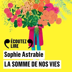 Sophie Astrabie, "La somme de nos vies"