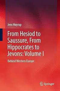 From Hesiod to Saussure, From Hippocrates to Jevons: Volume I: Behind Western Europe