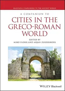 A Companion to Cities in the Greco-Roman World