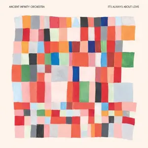Ancient Infinity Orchestra - It's Always About Love (2025) [Official Digital Download]