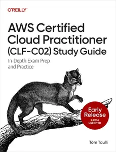 AWS Certified Cloud Practitioner (CLF-C02) Study Guide (Early Release)