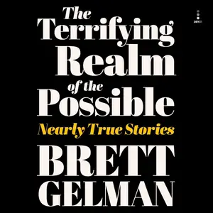 Terrifying Realm of the Possible: Nearly True Stories [Audiobook]