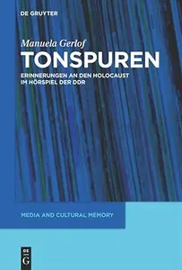 Tonspuren: Erinnerungen an den Holocaust im Hörspiel der DDR (1945-1989)