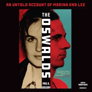 The Oswalds: An Untold Account of Marina and Lee [Audiobook] (Repost)