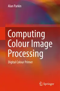Computing Colour Image Processing: Digital Colour Primer