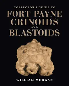 Collector's Guide to Fort Payne Crinoids and Blastoids (Life of the Past)
