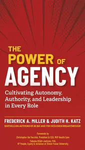 The Power of Agency: Cultivating Autonomy, Authority, and Leadership in Every Role