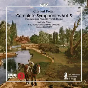Mélodie Zhao, BBC National Orchestra of Wales & Howard Griffiths - Cipriani Potter: Complete Symphonies Vol. 3 (2025) [24/96]