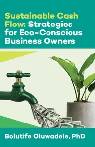 Sustainable Cash Flow: Strategies for Eco-Conscious Business Owners