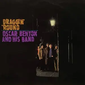 Oscar Benton Blues Band - Draggin' 'Round (Remastered 2025) (1972/2025) (Hi-Res)