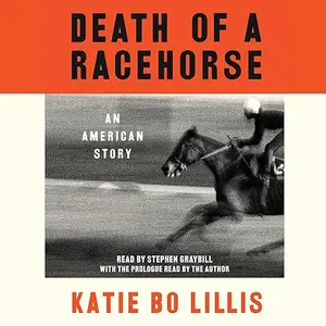 Death of a Racehorse: An American Story [Audiobook]