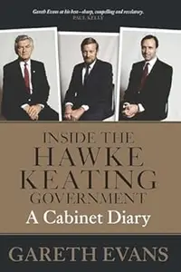 Inside the Hawke–Keating Government: A Cabinet Diary