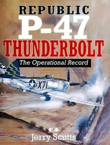 Republic P-47 Thunderbolt: The Operational Record (Repost)
