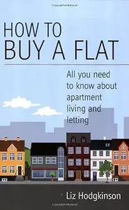 How to Buy a Flat: All you need to know about apartment living and letting