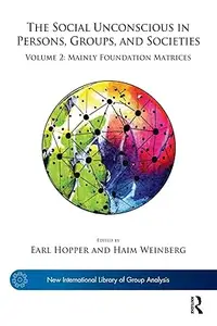 The Social Unconscious in Persons, Groups, and Societies: Volume 2: Mainly Foundation Matrices