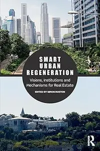 Smart Urban Regeneration: Visions, Institutions and Mechanisms for Real Estate