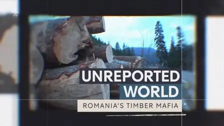 CH4 Unreported World - Romania's Timber Mafia (2024)