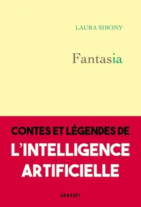 Laura Sibony, "Fantasia : Contes et légendes de l'intelligence artificielle"